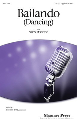 Bailando - (Dancing) - Greg Jasperse - SATB Shawnee Press Choral Score Octavo
