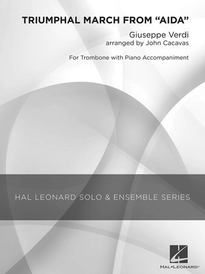 Triumphal March from Aí¿da - Grade 3 Trombone Solo - Giuseppe Verdi - Trombone John Cacavas Hal Leonard