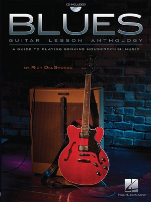 Blues Guitar Lesson Anthology - A Guide to Playing Genuine Houserockin' Music - Guitar Rich DelGrosso Hal Leonard Guitar TAB /CD