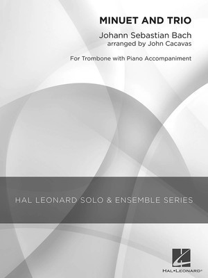 Minuet and Trio - Grade 2.5 Trombone Solo - Johann Sebastian Bach - Trombone John Cacavas Hal Leonard