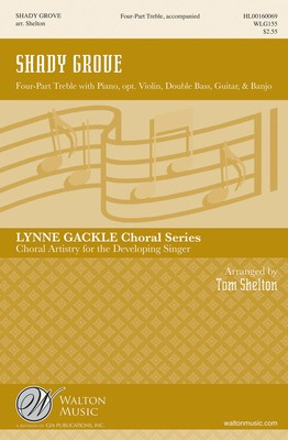 Shady Grove - SSA Tom Shelton Walton Music Octavo