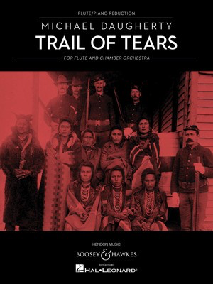 Trail of Tears - for Flute and Chamber Orchestra (Flute and Piano Reduction) - Michael Daugherty - Flute Boosey & Hawkes