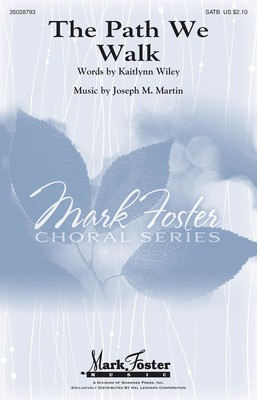 The Path We Walk - Joseph M. Martin - SATB divisi Kaitlynn Wiley Shawnee Press Choral Score Octavo