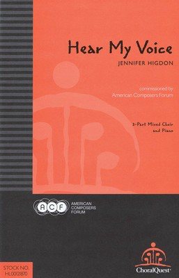 Hear My Voice - Jennifer Higdon - 3-Part Mixed American Composers Forum Octavo