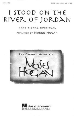 I Stood on the River of Jordan - SATB Moses Hogan Hal Leonard Choral Score Octavo
