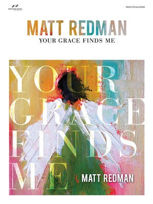 Matt Redman - Your Grace Finds Me - Brentwood-Benson Piano, Vocal & Guitar