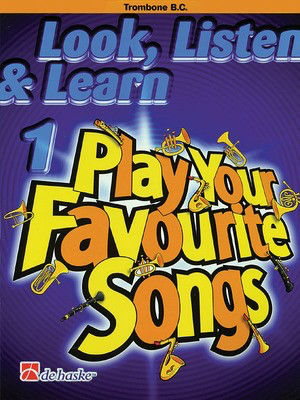 Look, Listen & Learn 1 - Play Your Favourite Songs - Trombone (B.C.) - Trombone Philip Sparke De Haske Publications