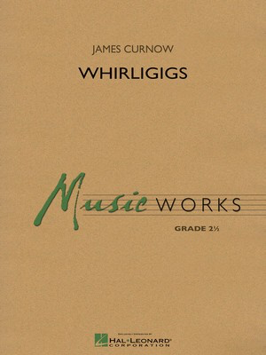 Whirligigs - James Curnow - Hal Leonard Score/Parts