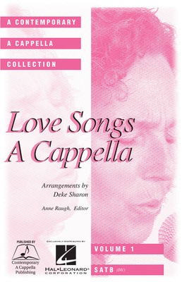 Love Songs A Cappella - SATB divisi Deke Sharon Hal Leonard Octavo