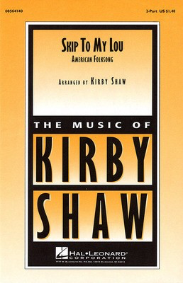 Skip to My Lou - 2-Part Kirby Shaw Hal Leonard Choral Score Octavo