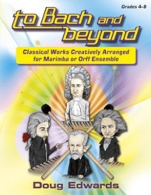 To Bach and Beyond - Classical Works Creatively Arranged for Marimba or Orff Ensemble - Doug Edwards - Heritage Music Press