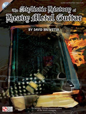 The Stylistic History of Heavy Metal Guitar - Guitar David Brewster Cherry Lane Music Guitar TAB /CD