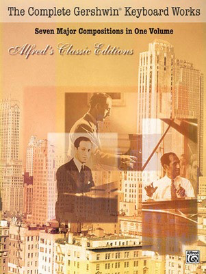 The Complete Gershwin Keyboard Works - Seven Major Compositions in One Volume - George Gershwin - Piano Alfred Music Piano Solo