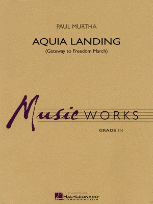 Aquia Landing - (Gateway to Freedom March) - Paul Murtha - Hal Leonard Score/Parts