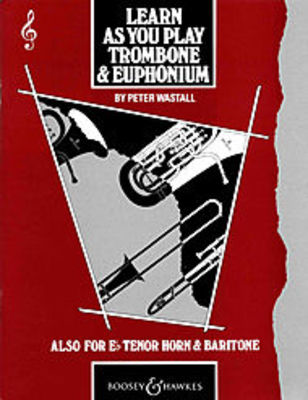 Learn As You Play Trombone and Euphonium - Treble Clef - Trombone Peter Wastall Boosey & Hawkes