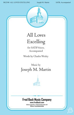 All Loves Excelling - Charles Wesley|Joseph M. Martin - SATB Fred Bock Music Company Choral Score Octavo