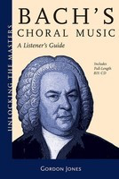 Bach's Choral Music - Unlocking the Masters Series, No. 20 - Gordon Jones Amadeus Press /DVD