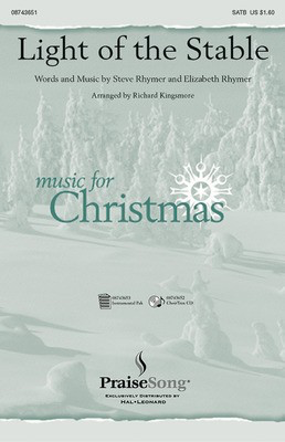 Light of the Stable - SATB Richard Kingsmore PraiseSong Choral Score Octavo
