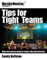 Tips for Tight Teams - High-Performance Help for Today's Worship Musician - Sandy Hoffman Hal Leonard