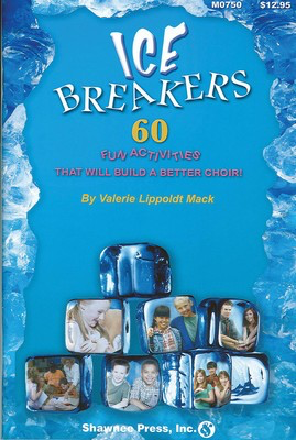 IceBreakers - (60 Fun Activities to Build a Better Choir) - Valerie Lippoldt Mack Shawnee Press Softcover