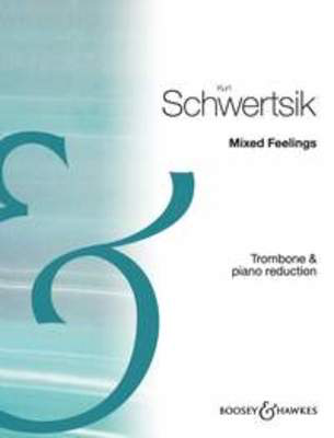 Mixed Feelings Op. 84 - Trombone & piano reduction - Kurt Schwertsik - Trombone Boosey & Hawkes