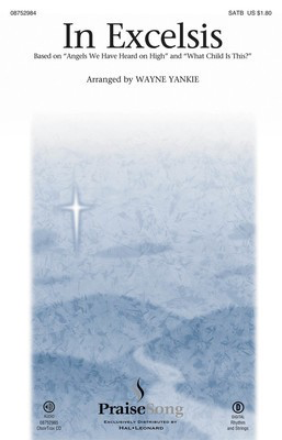 In Excelsis - SATB Wayne Yankie PraiseSong Choral Score Octavo