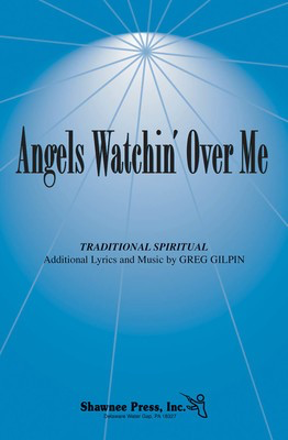 Angels Watchin' Over Me - Greg Gilpin - SATB Shawnee Press Choral Score Octavo