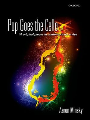 Pop Goes the Cello - Aaron Minsky - Cello Oxford University Press