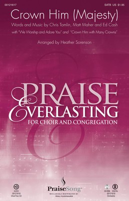 Crown Him (Majesty) - with We Worship and Adore You and Crown Him with Many Crowns - Chris Tomlin|Ed Cash|Matt Maher - SATB Heather Sorenson PraiseSong Choral Score Octavo