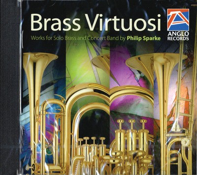 Brass Virtuosi (CD) - Works for Solo Brass and Concert Band by Philip Sparke - Philip Sparke - Anglo Music Press CD