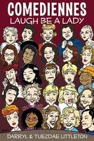 Comediennes - Laugh Be a Lady - Darryl J. Littleton|Tuezdae Littleton Applause Books