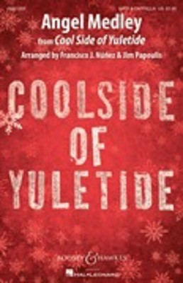 Angel Medley - from Coolside of Yuletide Sounds of a Better World - SATB Francisco J. Nunez|Jim Papoulis Boosey & Hawkes Octavo