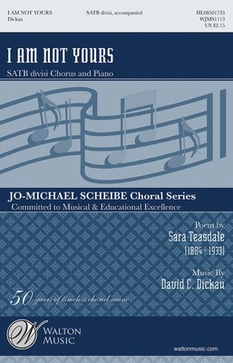 I Am Not Yours - David C. Dickau - SATB divisi Sara Teasdale Walton Music Choral Score Octavo
