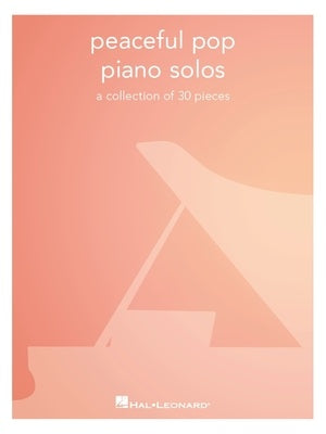 Peaceful Pop Piano Solos - A Collection of 30 Pieces - Hal Leonard