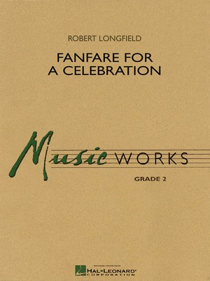 Fanfare for a Celebration - Robert Longfield - Hal Leonard Score/Parts