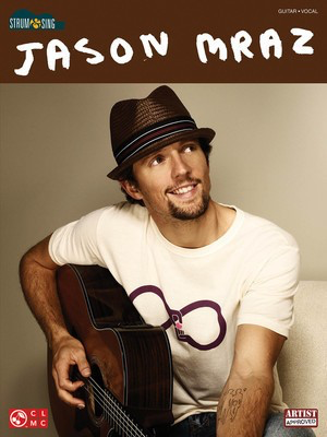 Jason Mraz - Strum & Sing - Guitar|Vocal Cherry Lane Music Easy Guitar with Lyrics & Chords