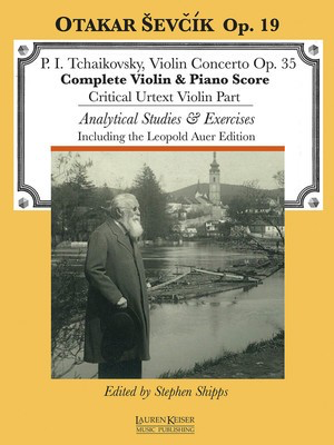 Violin Concerto in D Major, Op. 35 - with analytical exercises by Otakar Sevcik, Op. 19 Violin and Piano - Otakar Sevcik|Peter Ilyich Tchaikovsky - Violin Lauren Keiser Music Publishing