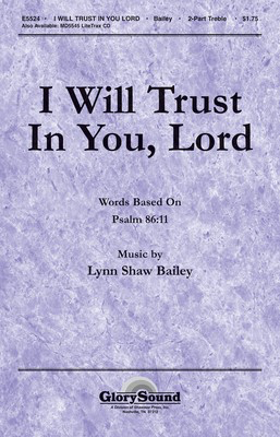 I Will Trust in You, Lord - Lynn Shaw Bailey - 2-Part Shawnee Press Choral Score Octavo