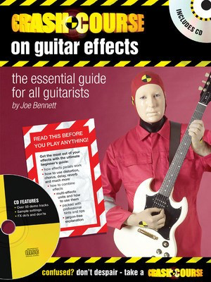 Crash Course on Guitar Effects - The Essential Guide for All Guitarists - Guitar Joe Bennett Artemis Editions Guitar Solo /CD