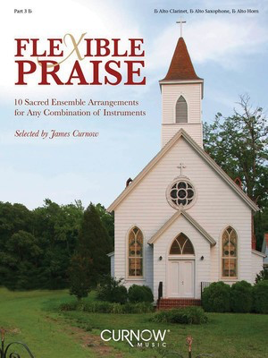 Flexible Praise - Part 3 in Eb (Alto Clarinet, Alto Saxophone, Alto Horn) - Alto Saxophone|Eb Soprano Clarinet|Eb Tenor Horn James Curnow Curnow Music Part