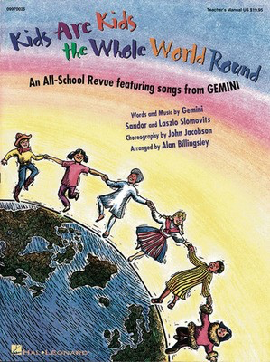 Kids Are Kids the Whole World Round (Musical by GEMINI) - Gemini Saudor|Laslo Slomovits - Alan Billingsley Hal Leonard ShowTrax CD CD