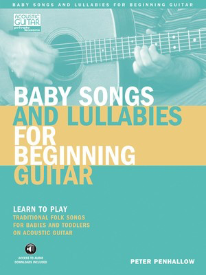Baby Songs and Lullabies for Beginning Guitar - Learn to Play Traditional Folk Songs for Babies and Toddlers on - Guitar Peter Penhallow String Letter Publishing Guitar TAB Sftcvr/Online Audio