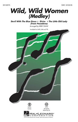 Wild, Wild Women - Medley - Dallas Frazier|Don Altfeld|Frederick Long|Roger Christian|William Stevenson - SAB Kirby Shaw Hal Leonard Octavo