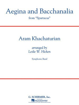 Aegina and Bacchanalia (from Spartacus) - Aram Ilyich Khachaturian - Leslie W. Hicken G. Schirmer, Inc. Score/Parts