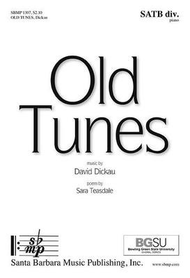 Old Tunes - David Dickau - SATB divisi Santa Barbara Music Publishing Octavo
