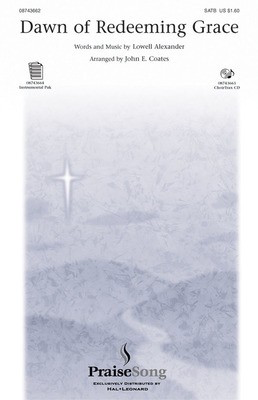Dawn of Redeeming Grace - Lowell Alexander - SATB John E. Coates PraiseSong Choral Score Octavo