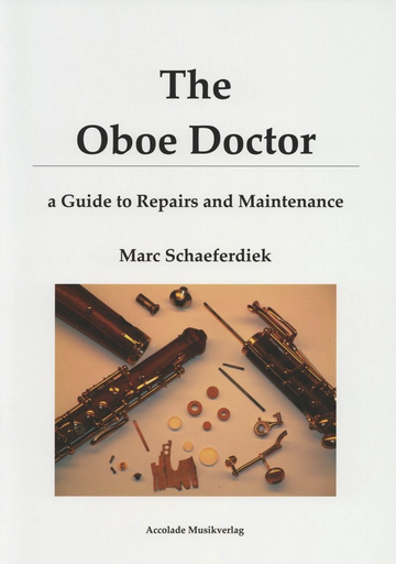 THE OBOE DOCTOR - A GUIDE TO REPAIRS AND MAINTENANCE - SCHAEFERDIEK - ACCOLADE