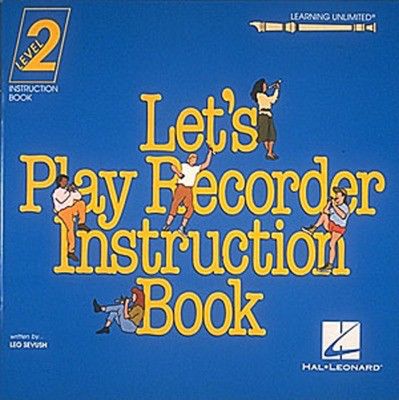Let's Play Recorder Instruction Book 2 - Student Book 2 - Leo Sevush - Recorder Hal Leonard Recorder Solo