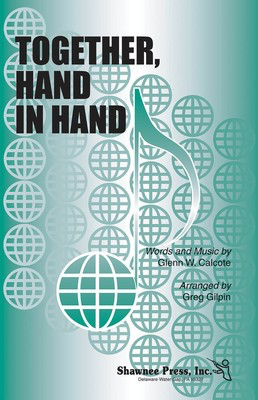Together, Hand in Hand - Glenn W. Calcote - SATB Greg Gilpin Shawnee Press Choral Score Octavo