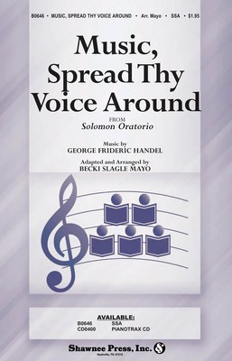 Music, Spread Thy Voice Around - (from Solomon Oratorio) - George Frideric Handel - SSA Becki Slagle Mayo Shawnee Press Choral Score Octavo